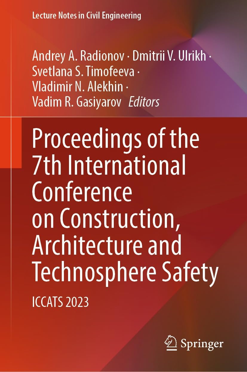 Proceedings of the 7th International Conference on Construction, Architecture and Technosphere Safety: ICCATS 2023 (Lecture Notes in Civil Engineering Book 400)
