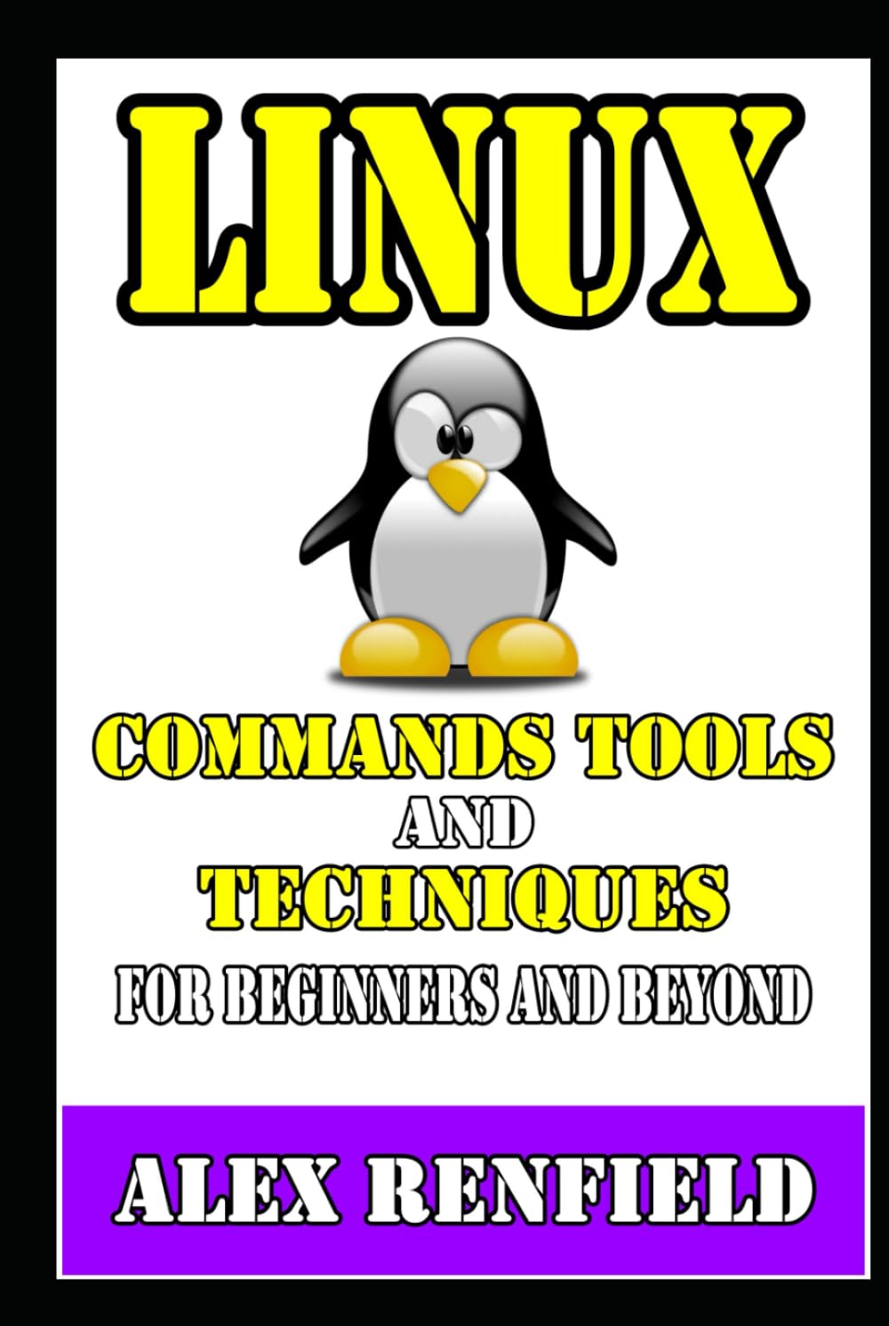 Linux Commands Tools and Techniques for Beginners and Beyond