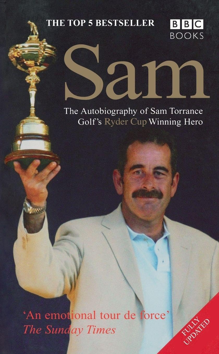 Sam The Autobiography Of Sam Torrance by Sam Torrance - 9780563521440