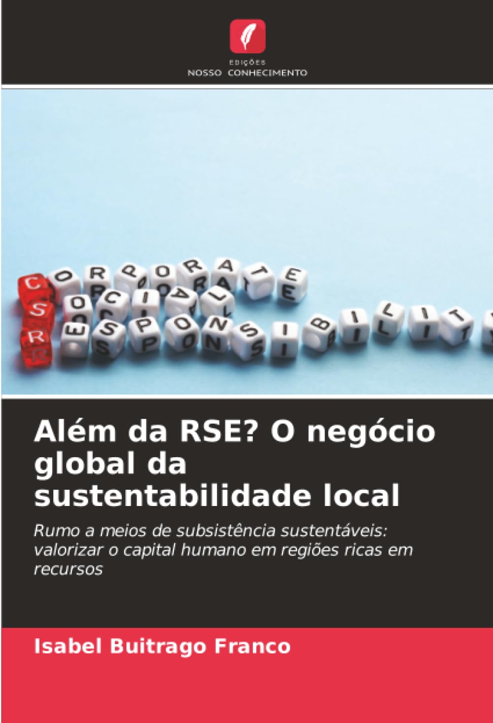 Além da RSE? O negócio global da sustentabilidade local: Rumo a meios de subsistência sustentáveis: valorizar o capital humano em regiões ricas em recursos