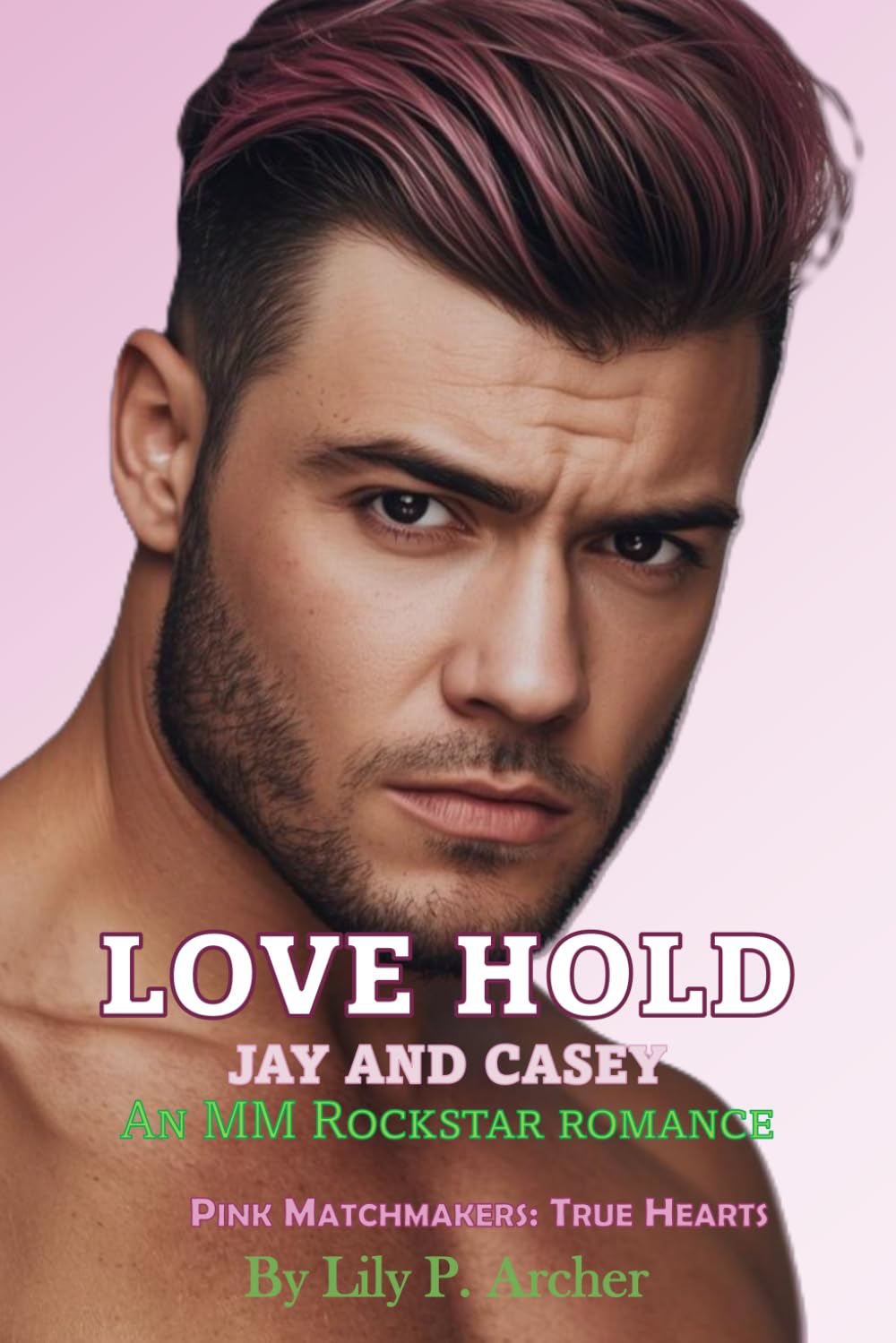 Love Hold: Jay and Casey: 3 (Pink Matchmakers: True Hearts)