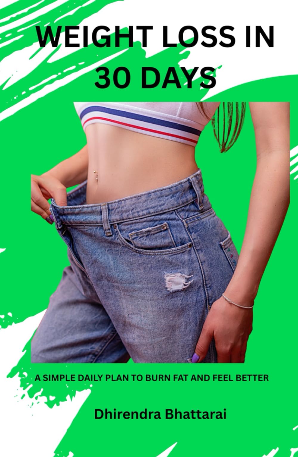 Weight Loss in 30 Days: A Simple Daily Plan to Burn Fat and Feel Better