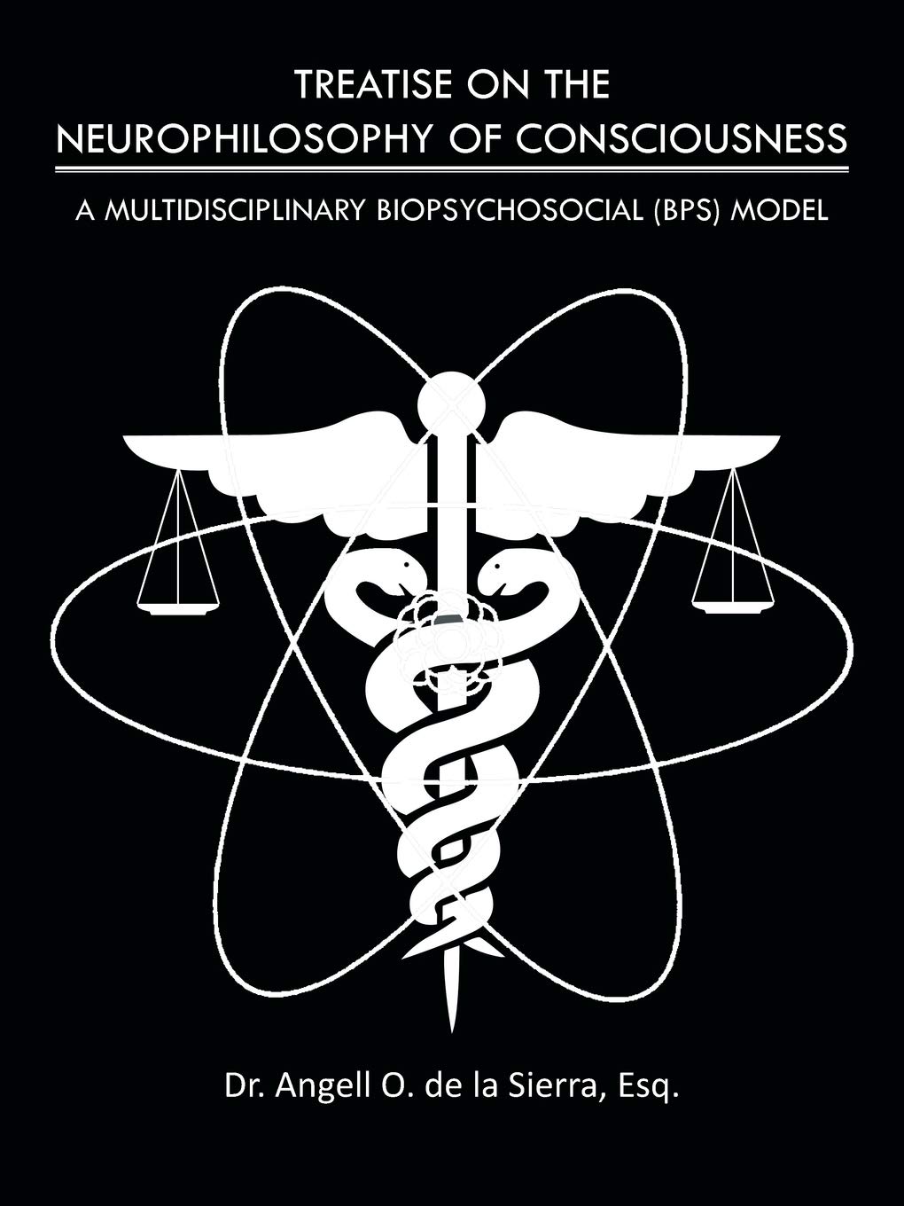 Treatise On The Neurophilosophy of Consciousness: A Multidisciplinary Biopsychosocial (BPS) Model
