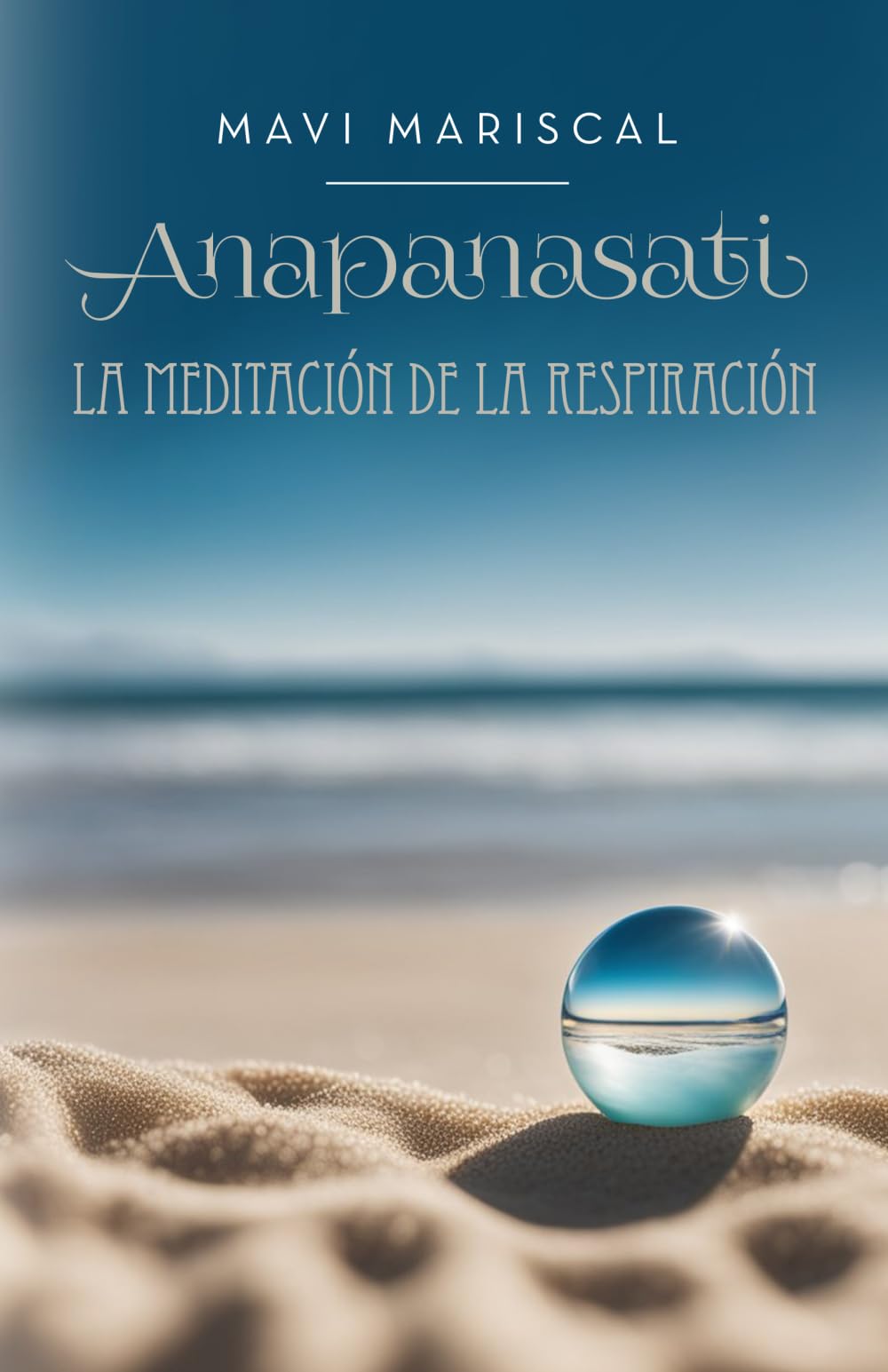 Anapanasati. La meditación de la respiración: Guía para empezar a meditar desde cero
