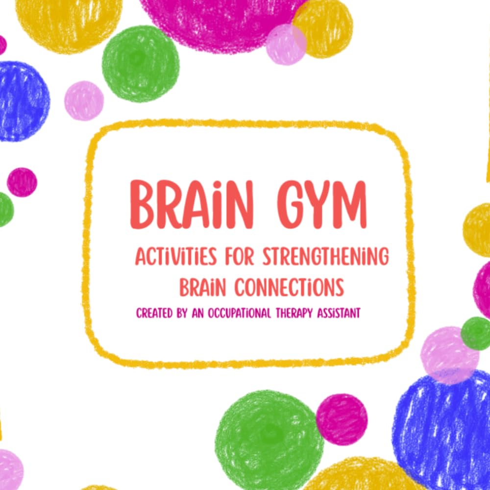 Brain Gym: Activities for Strengthening Brain Connections