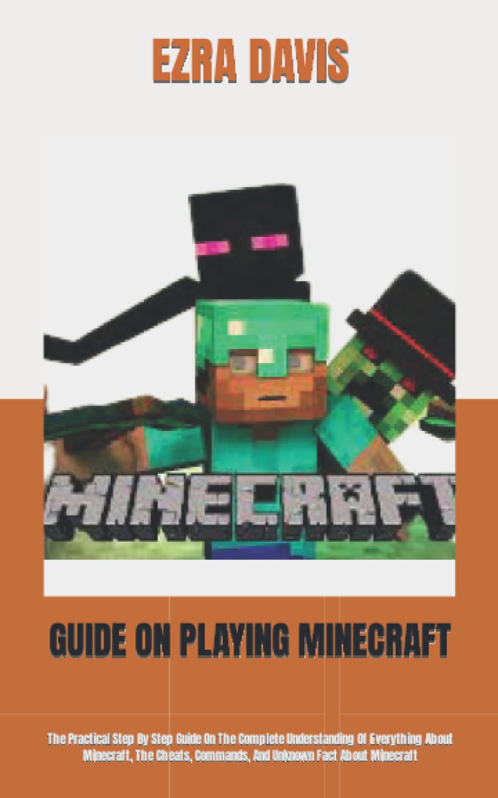 Minecraft Understanding Buy GUIDE ON PLAYING MINECRAFT: The Practical Step By Step Guide On The ...