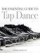 The Essential Guide to Tap Dance