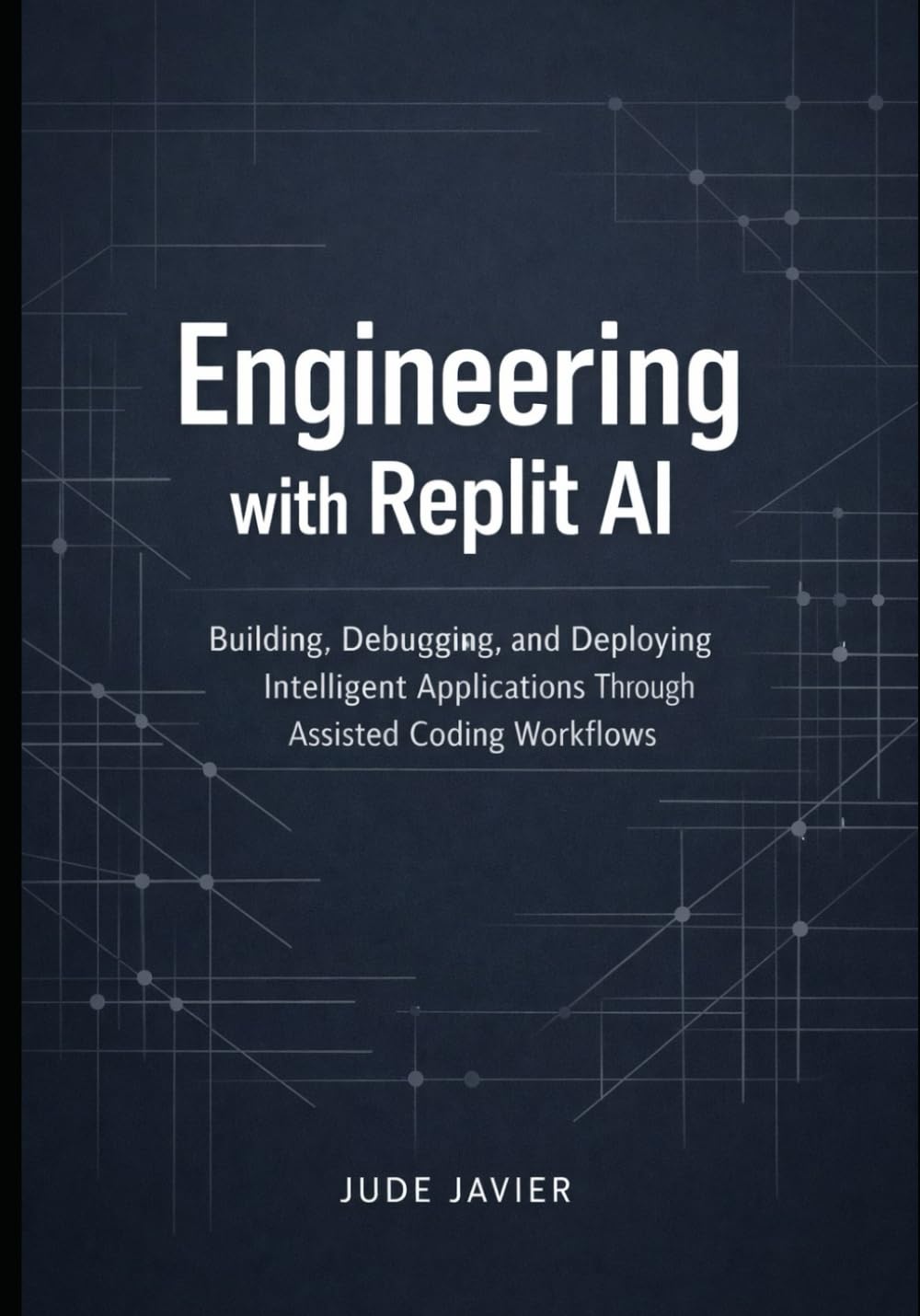 Engineering with Replit AI: Building, Debugging, and Deploying Intelligent Applications Through Assisted Coding Workflows