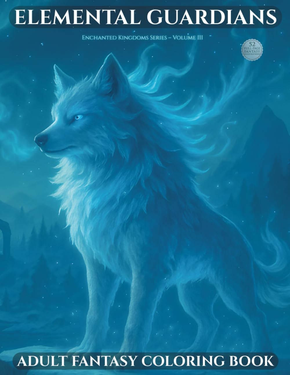 Elemental Guardians of the Enchanted Kingdoms: A Fantasy Creature Coloring Book for Adults (Enchanted Kingdoms Series) (Enchanted Kingdoms: The Codex Collection)