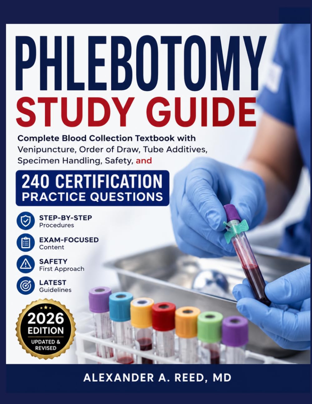 PHLEBOTOMY STUDY GUIDE: Complete Blood Collection Textbook with Venipuncture, Order of Draw, Tube Additives, Specimen Handling, Safety, and 240 Certification Practice Questions