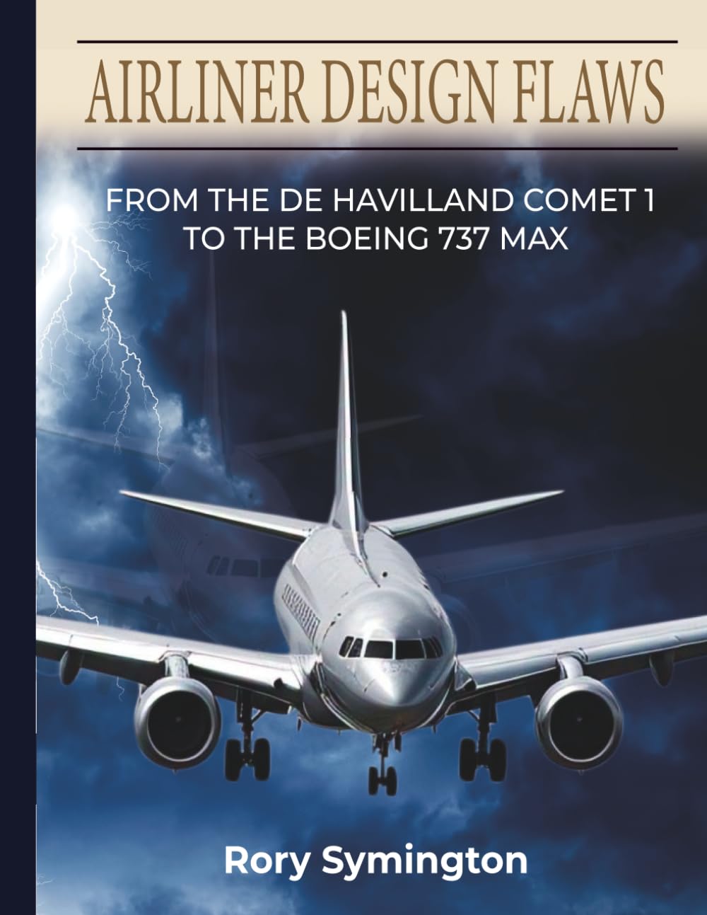 AIRLINER DESIGN FLAWS: From the de Havilland Comet 1 to the Boeing 737 MAX      Paperback – April 8, 2025