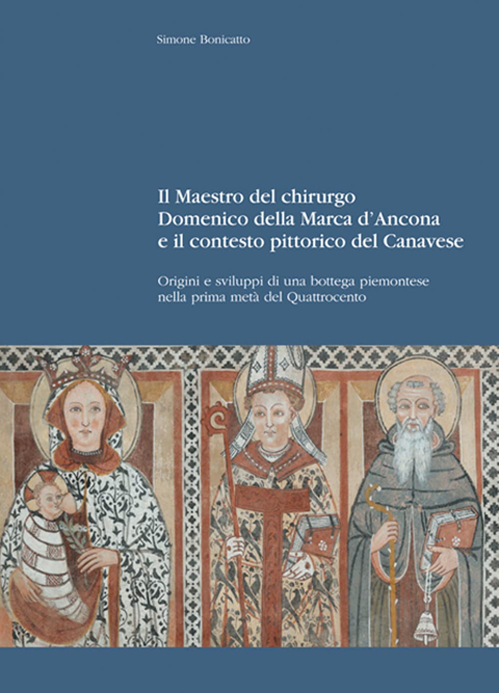 Il Maestro Del Chirurgo. Domenico Della Marca D’Ancona E Il Contesto Pittorico Del Canavese. Origini E Sviluppi Di Una Bottega Piemontese Nella Prima Metà Del Quattrocento - 4