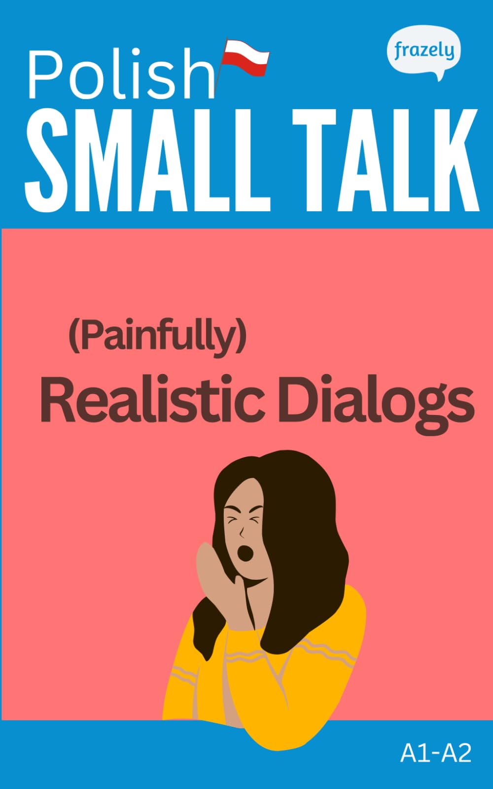 Polish Small Talk - (Painfully) Realistic Dialogs: with Full Polish to English Translation - for Beginners (A1-A2) (Learn Polish with Easy Stories)
