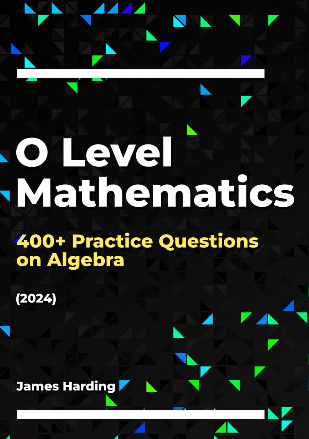 O Level Mathematics – 400+ Practice Questions on Algebra (2024)