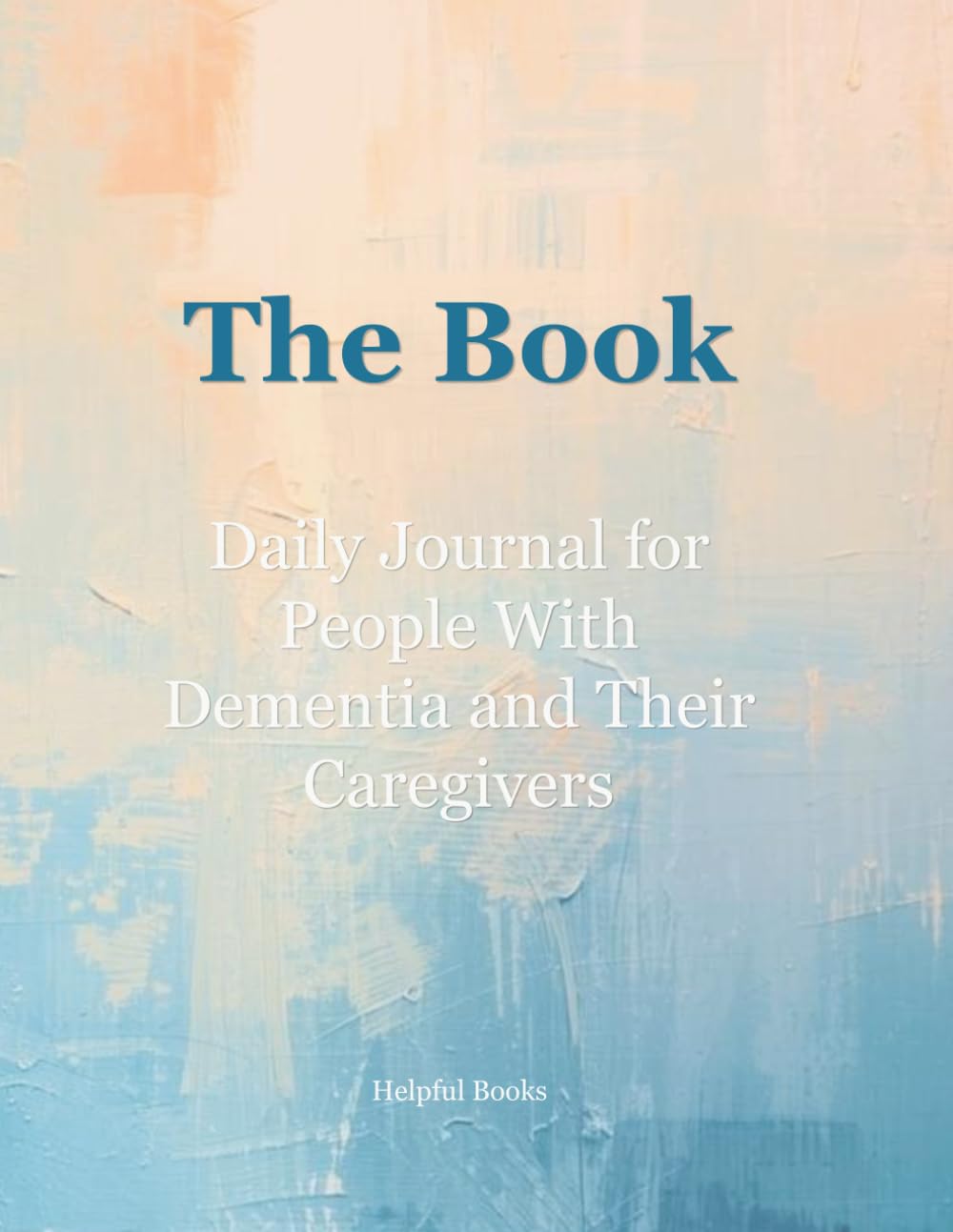 The Book: Daily Journal for People With Dementia and Their Caregivers