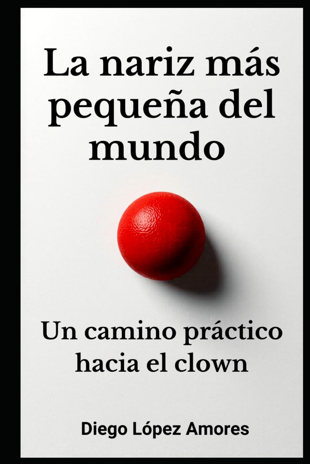 La nariz más pequeña del mundo: Un camino práctico hacia el clown (TEATRO BREVE)