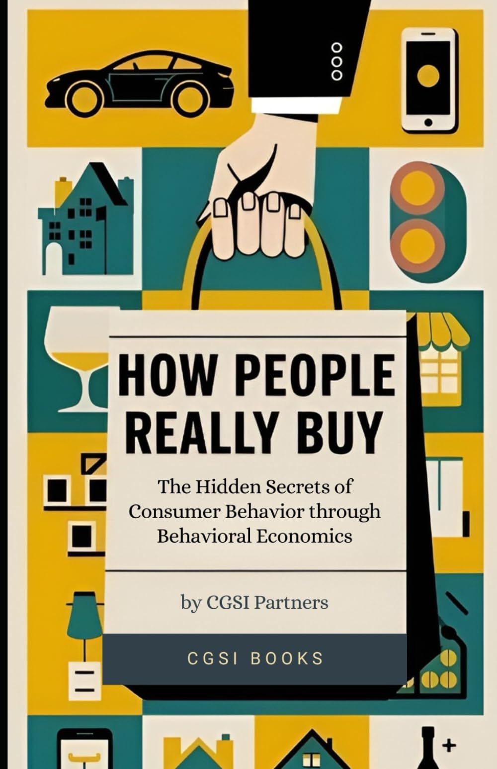 How People Really Buy: The Hidden Secrets of Consumer Behavior through Behavioral Economics