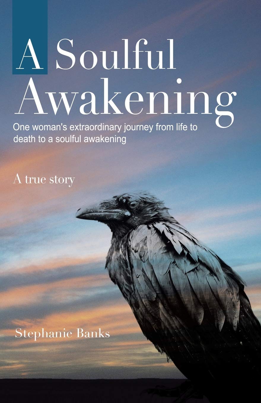 A Soulful Awakening: One Woman's Extraordinary Journey From Life to Death to a Soulful Awakening