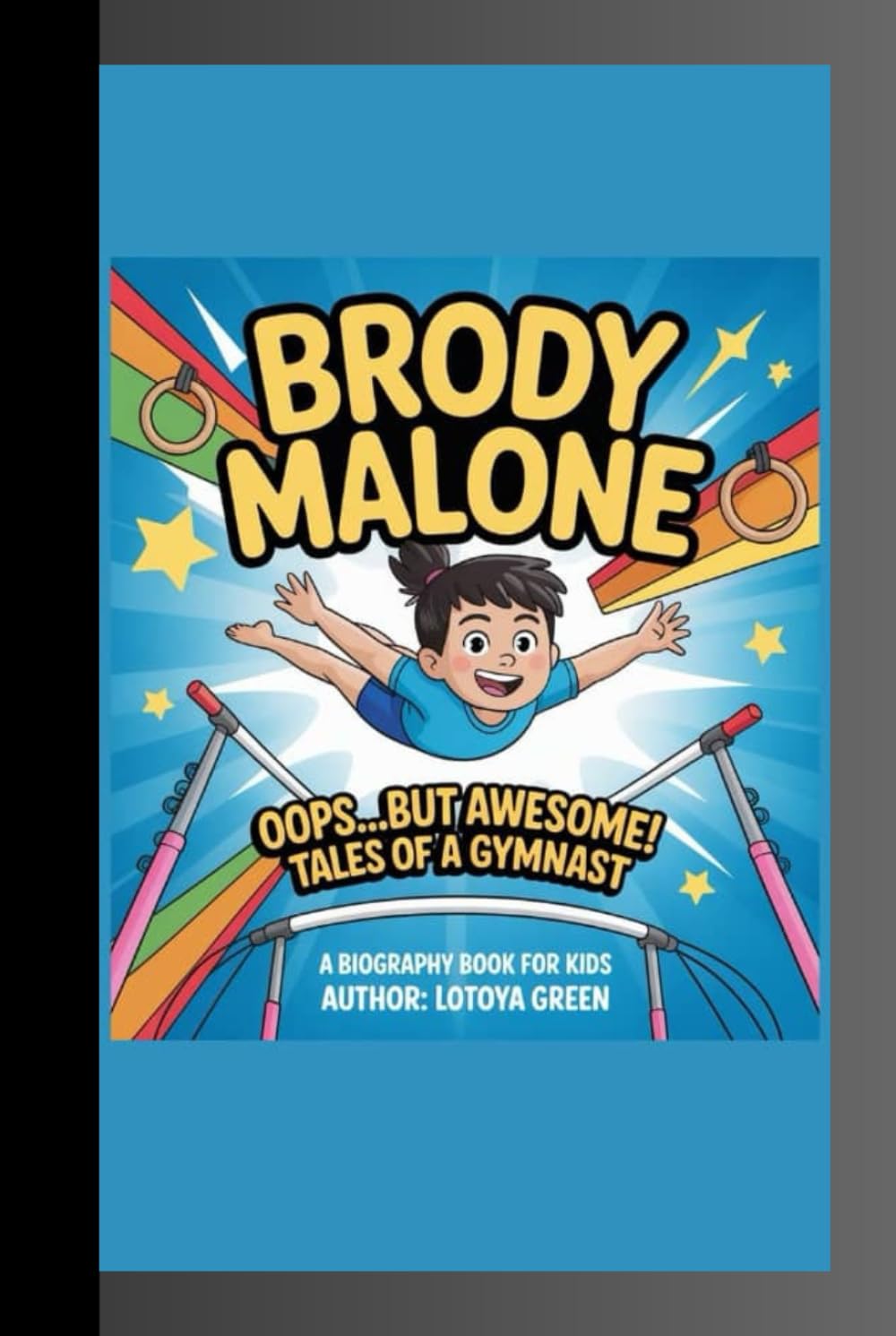 BRODY MALONE: ---Oops…But Awesome! Tales of a Gymnast A Biography Book for Kids