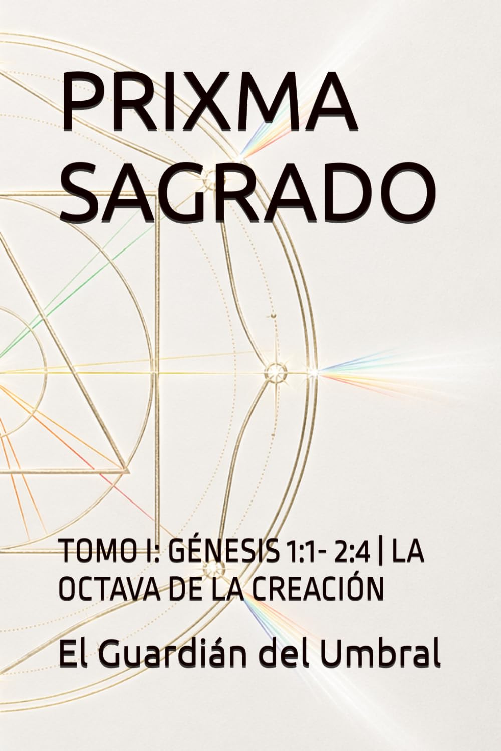 PRIXMA SAGRADO: TOMO I: GÉNESIS 1:1- 2:4 | LA OCTAVA DE LA CREACIÓN