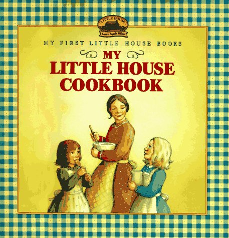 My Little House Cookbook (My First Little House Books)