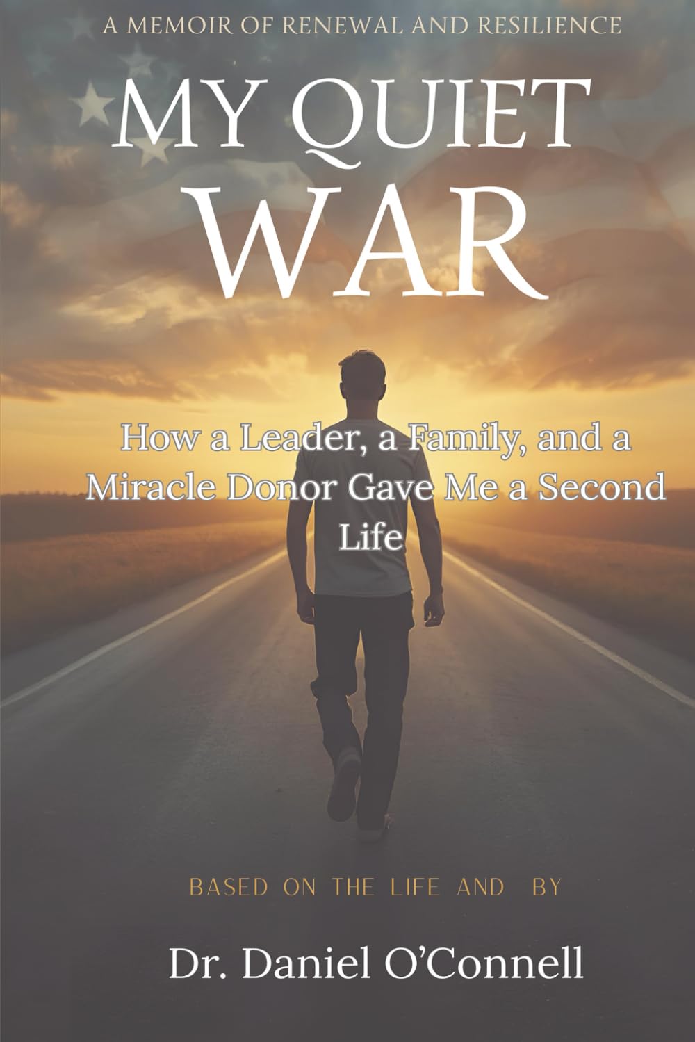 My Quiet War: How a Leader, a Family, and a Miracle Donor Gave Me a Second Life