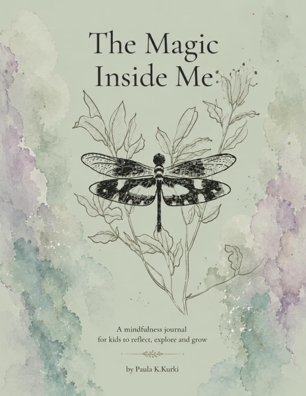 The Magic Inside Me: A mindfulness journal for kids to reflect, explore and grow