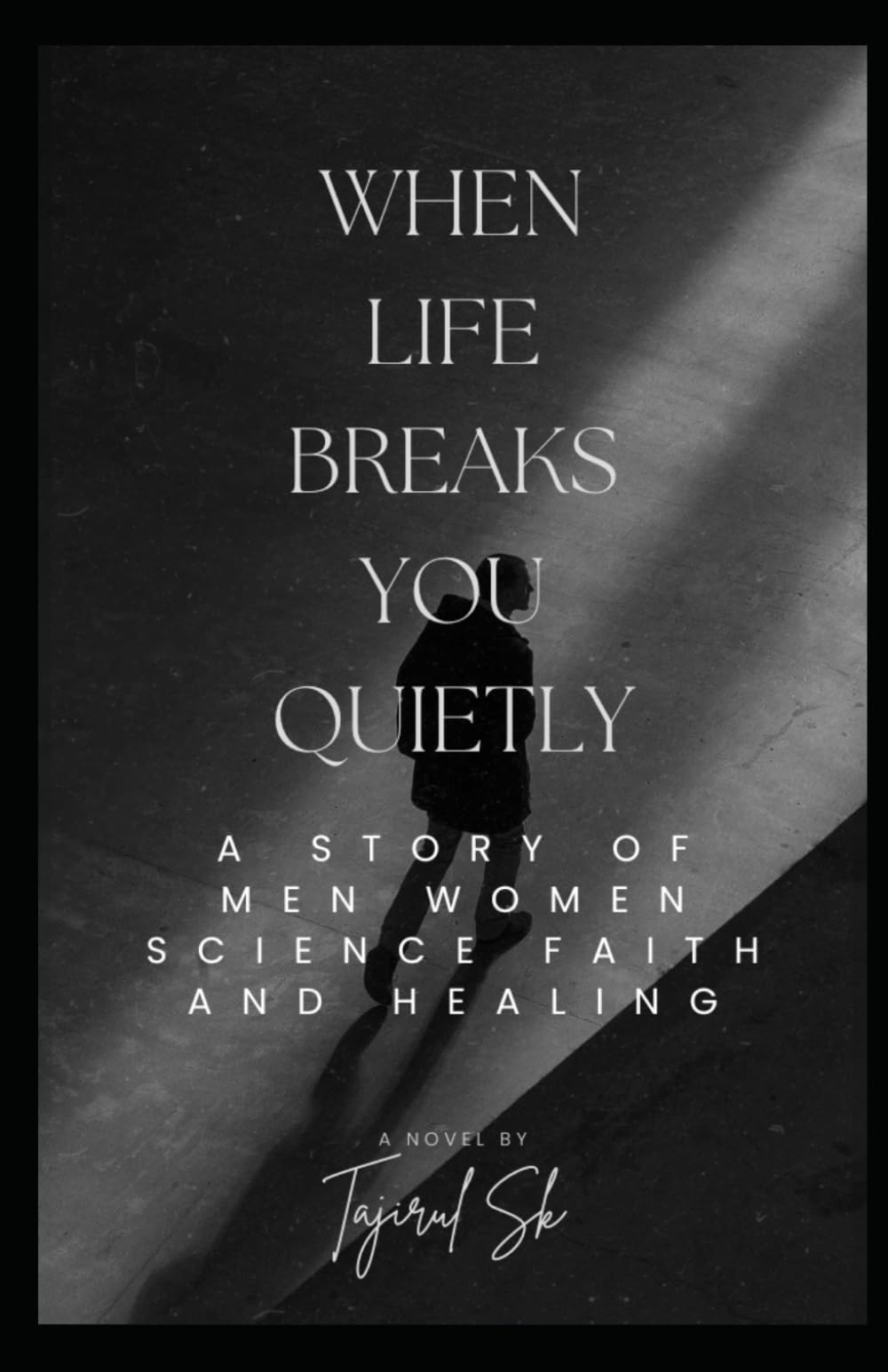 When Life Breaks You Quietly: A Story of Men, Women, Science, Faith, and Healing (Life changing Books)