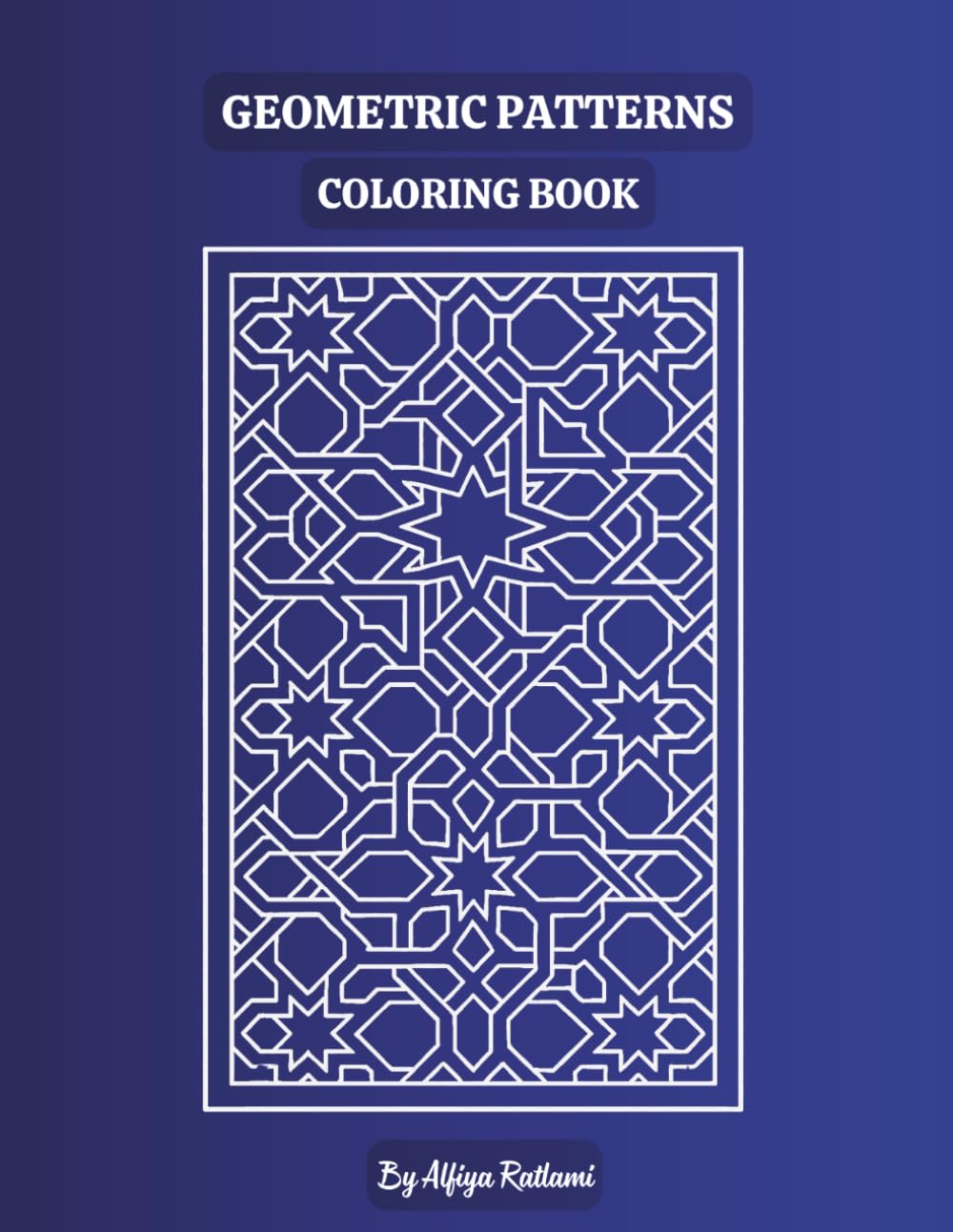 Geometric Patterns Coloring Book: 52 Illustration for Teens and Adults.