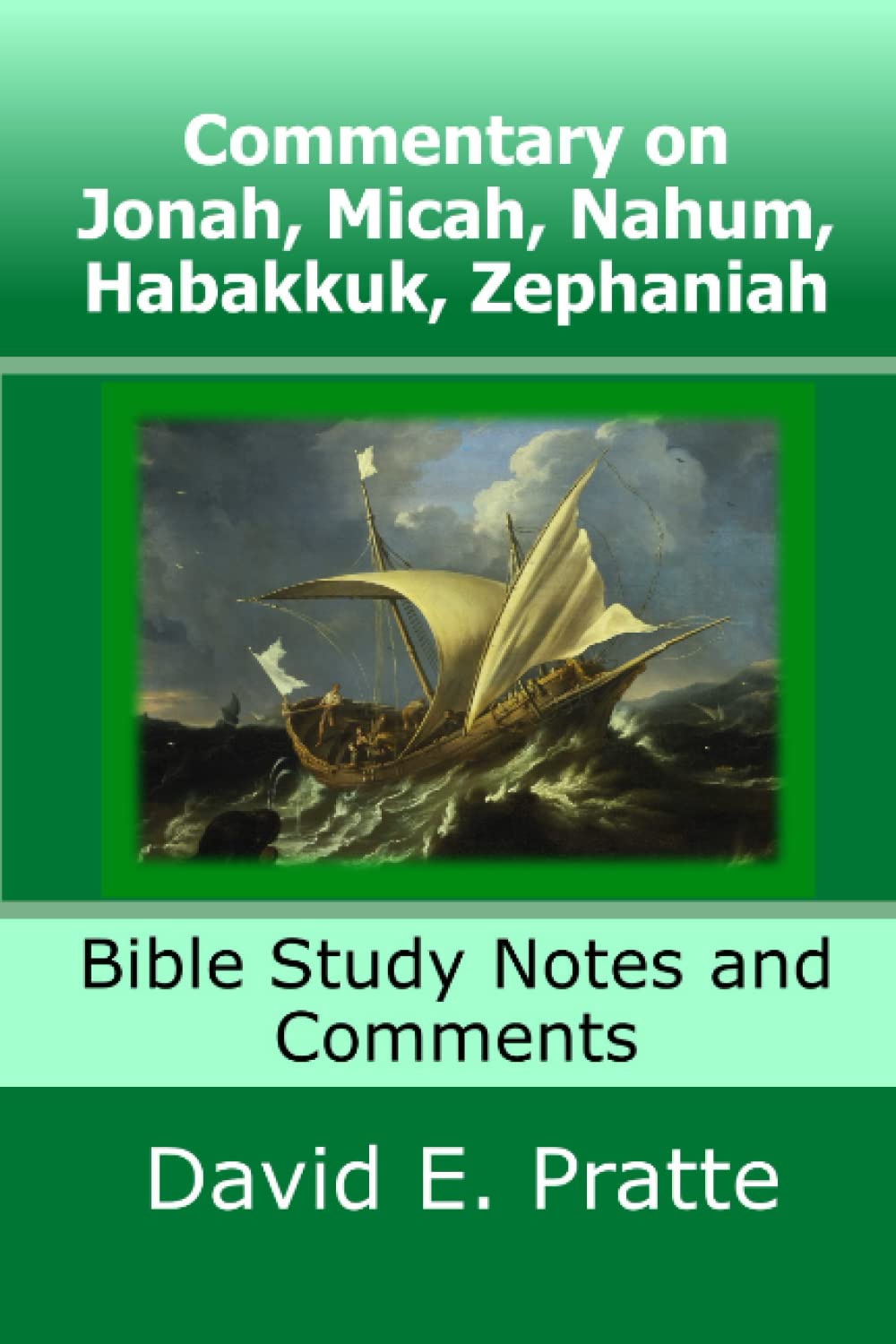 Commentary on Jonah, Micah, Nahum, Habakkuk, Zephaniah: Bible Study Notes and Comments