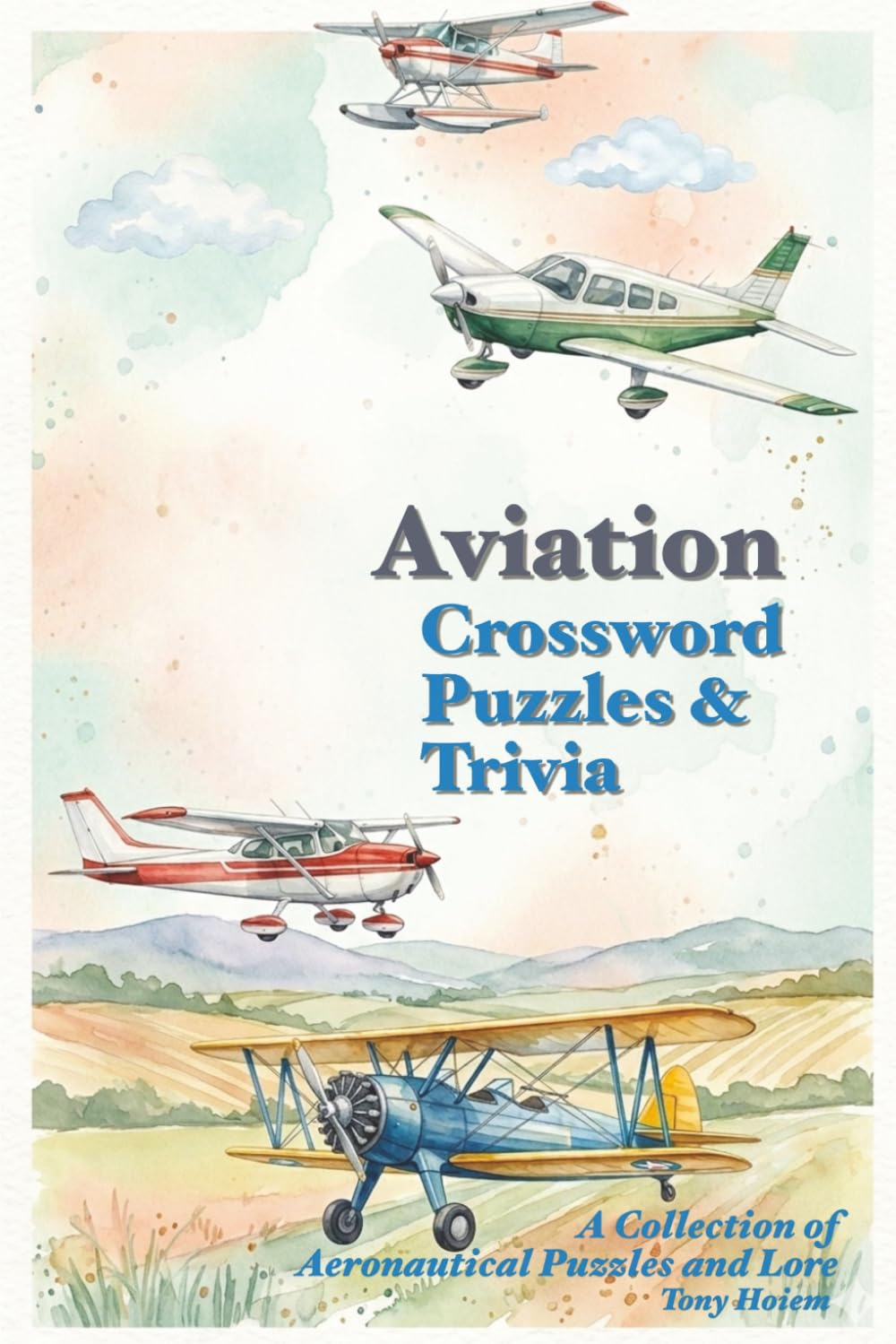 Aviation Crossword Puzzles and Trivia: Crossword Puzzles with Easy to Read Print and Aviation, Aeronautical Lore, Flight Trivia and More | 6X9 inches, ... for vacation, Holidays and Relaxation