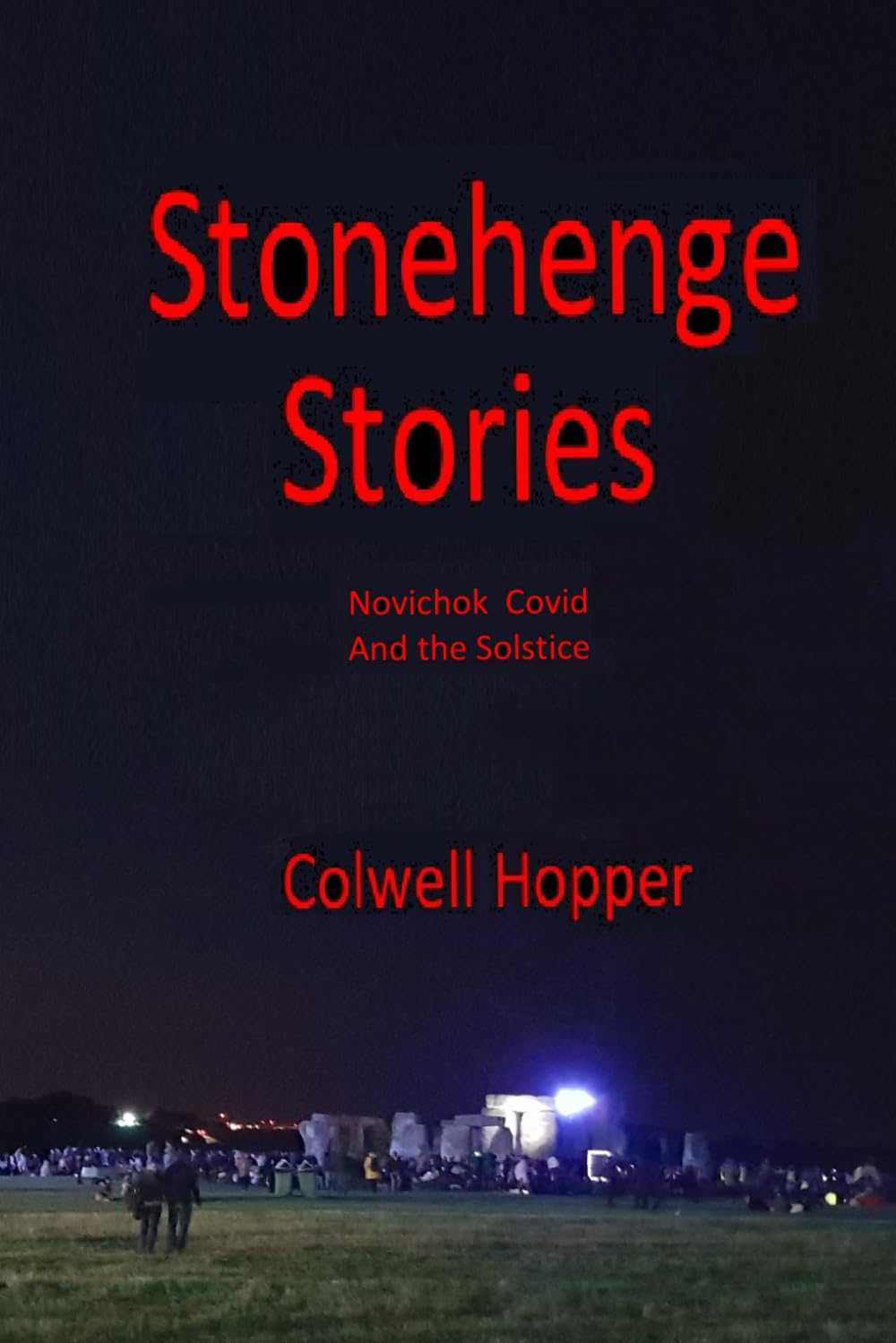 Stonehenge Stories: Novichok Covid And the Solstice