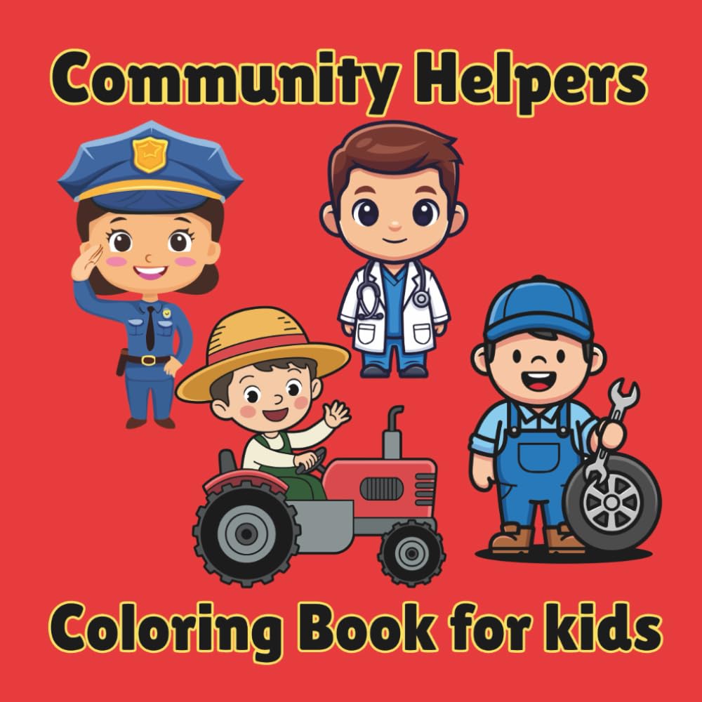 Community Helpers Coloring book for kids: Fun and Easy Coloring Pages Featuring 17 Everyday Heroes Firefighter, Doctor, Police Officer, Teacher, Farmer and More Ages 2-5