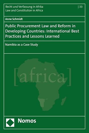 Public Procurement Law and Reform in Developing Countries: International Best Practices and Lessons Learned: Namibia as a Case Study (Recht Und Verfassung in Afrika - Law and Constitution in Afr)