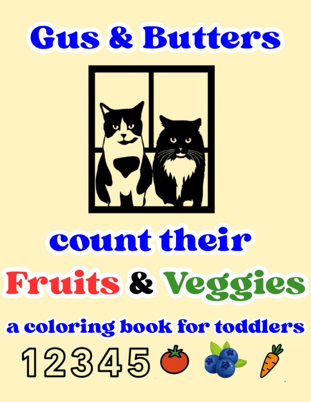 Gus & Butters count their Fruits & Veggies: a coloring book for toddlers