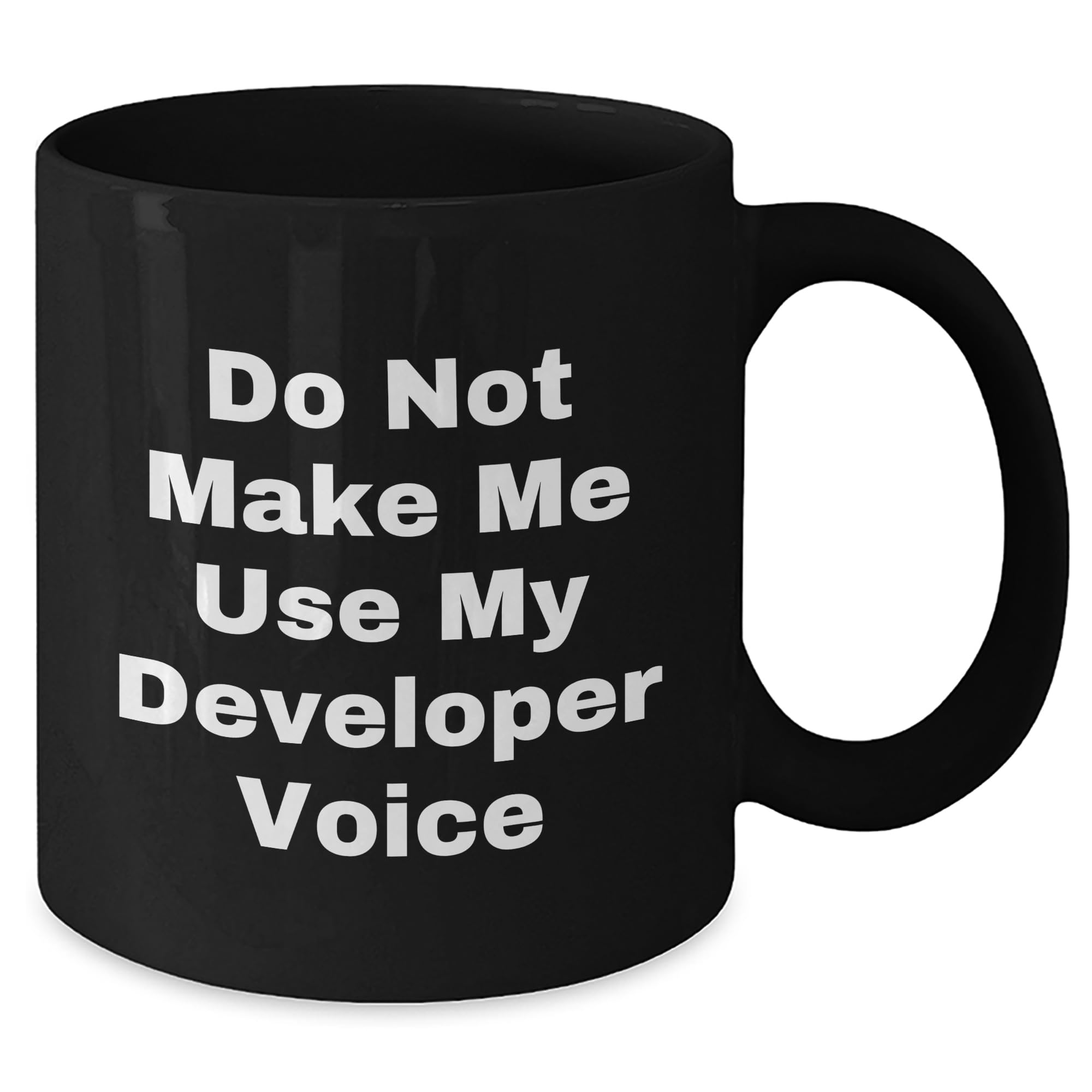 Developer Humor Black Coffee Mug - Do Not Make Me Use My Developer Voice, Gift for Birthday, Funny Quote, Developer Gifts