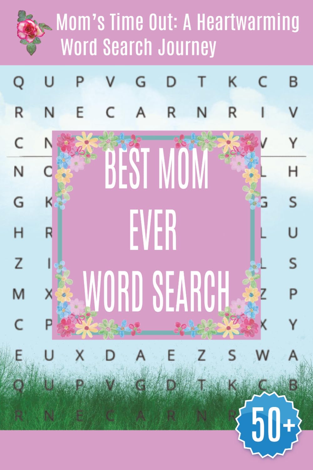 Best Mom Ever Word Search: Word Searches with Easy to Read Print about, mothers, moms | 6x9 Inches, 110 pages | 50+ Puzzles | Solutions Included | Gifts for Vacations, Holidays, Mothers
