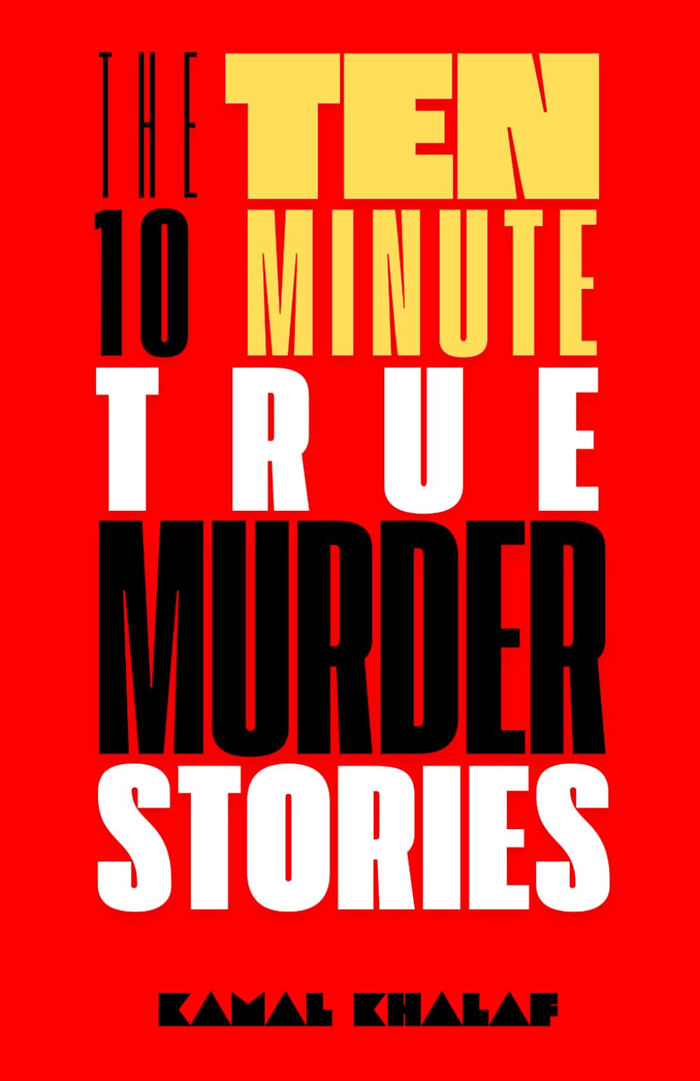 Ten 10-Minute True Murder Stories (The Ten 10-Minute Stories)