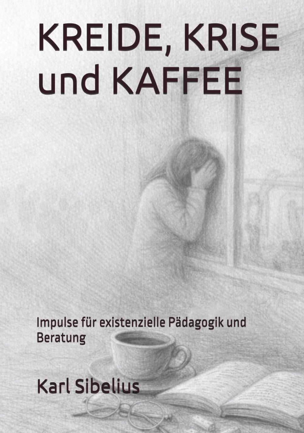 Kreide, Krise und Kaffee: Impulse für existenzielle Pädagogik und Beratung