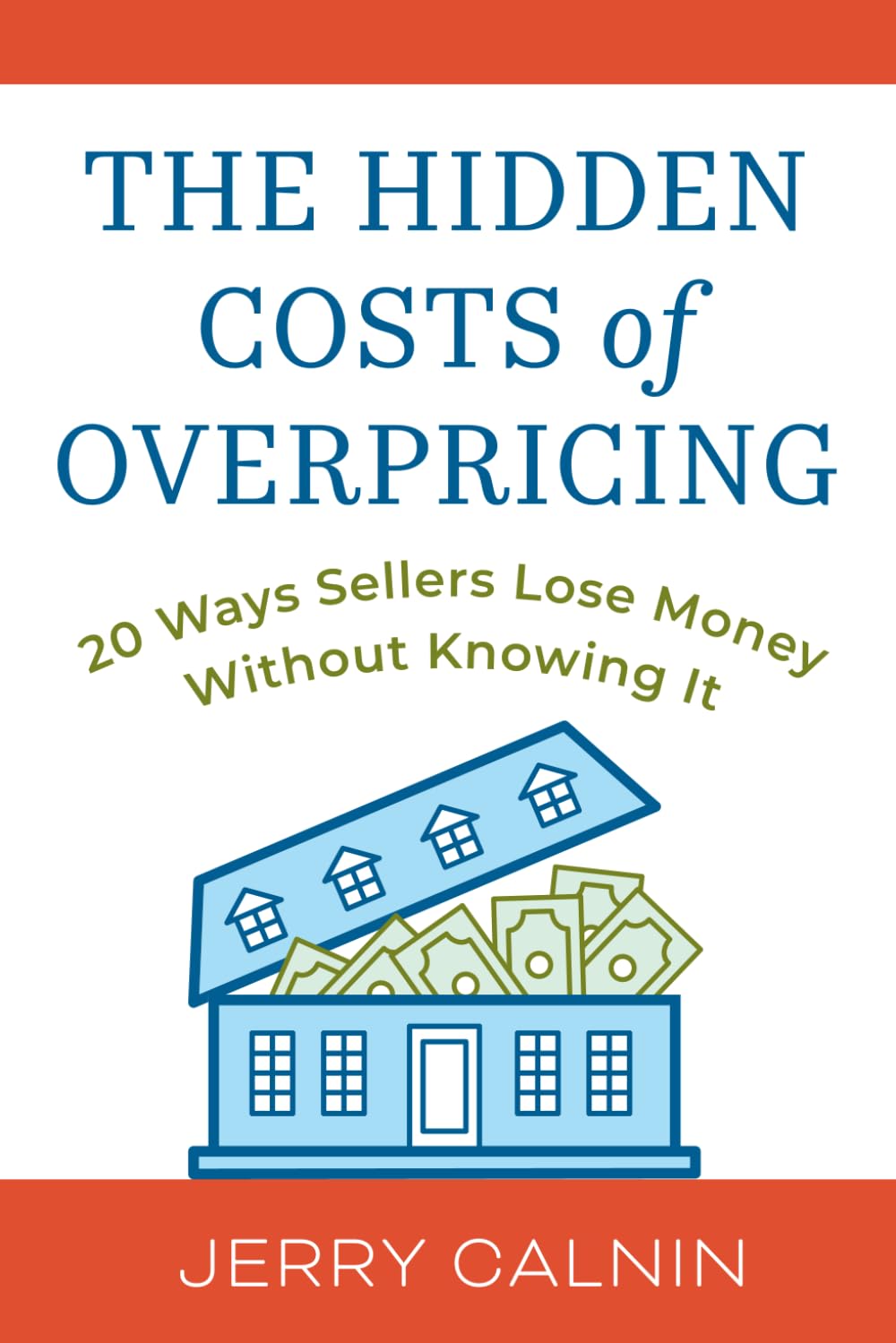 The Hidden Costs Of Overpricing, with Jerry Calnin: 20 Ways Sellers Lose Money Without Knowing It