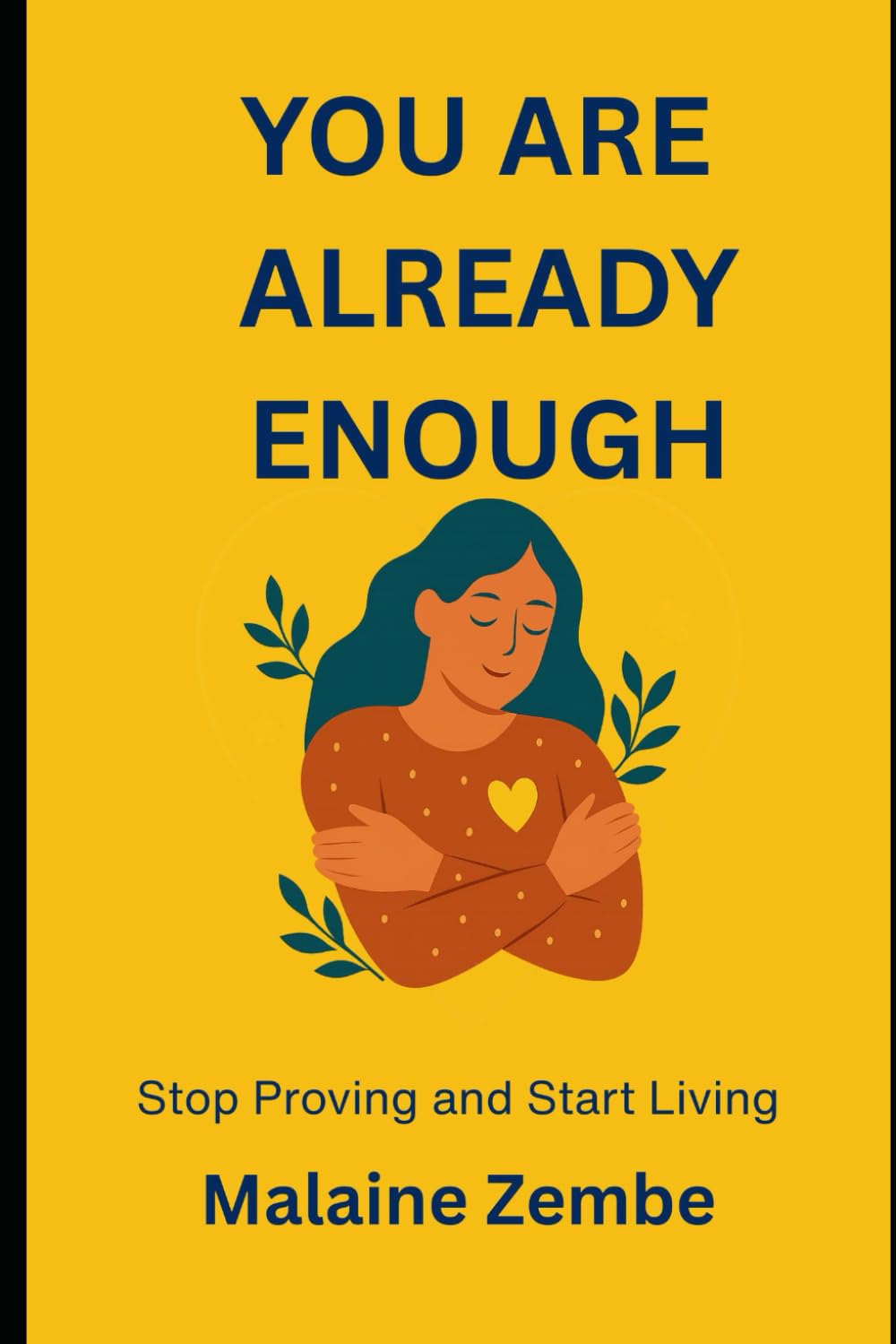You Are Already Enough: Stop Proving, Start Living