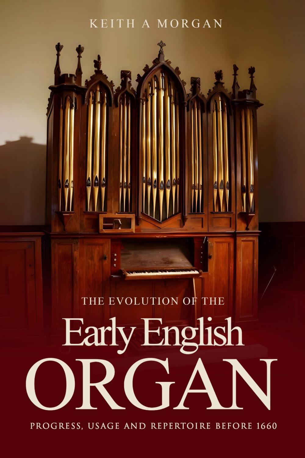 The Evolution of The Early English Organ: Progress, Usage and Repertoire Before 1660