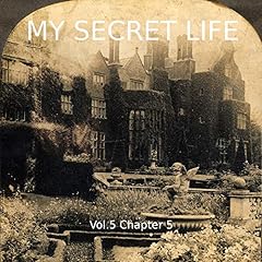 Couverture de My Secret Life. Volume Five Chapter Five