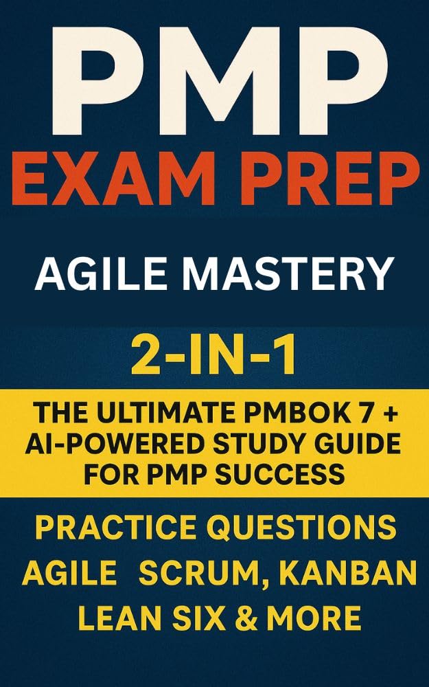 PMP Exam Prep 2025–2026 & Agile Mastery 2-in-1: The Ultimate PMBOK 7 + AI-Powered Study Guide for PMP Success | Practice Questions, Agile, Scrum, Kanban, Lean Six & More