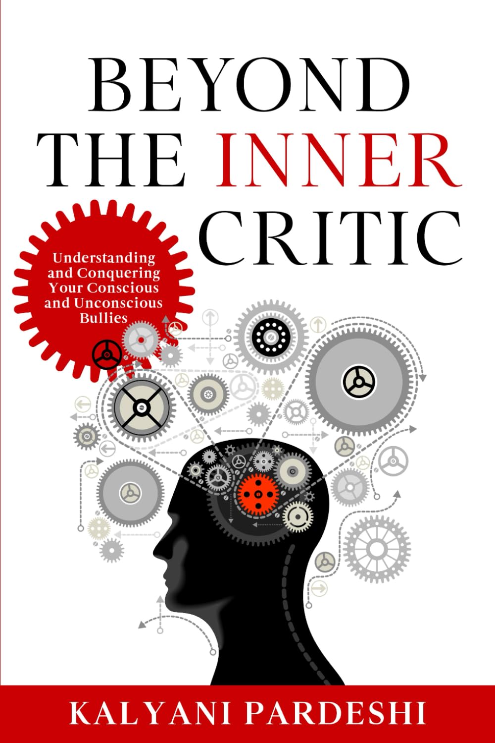 Beyond The Inner Critic: Understanding and conquering your conscious and unconscious bullies