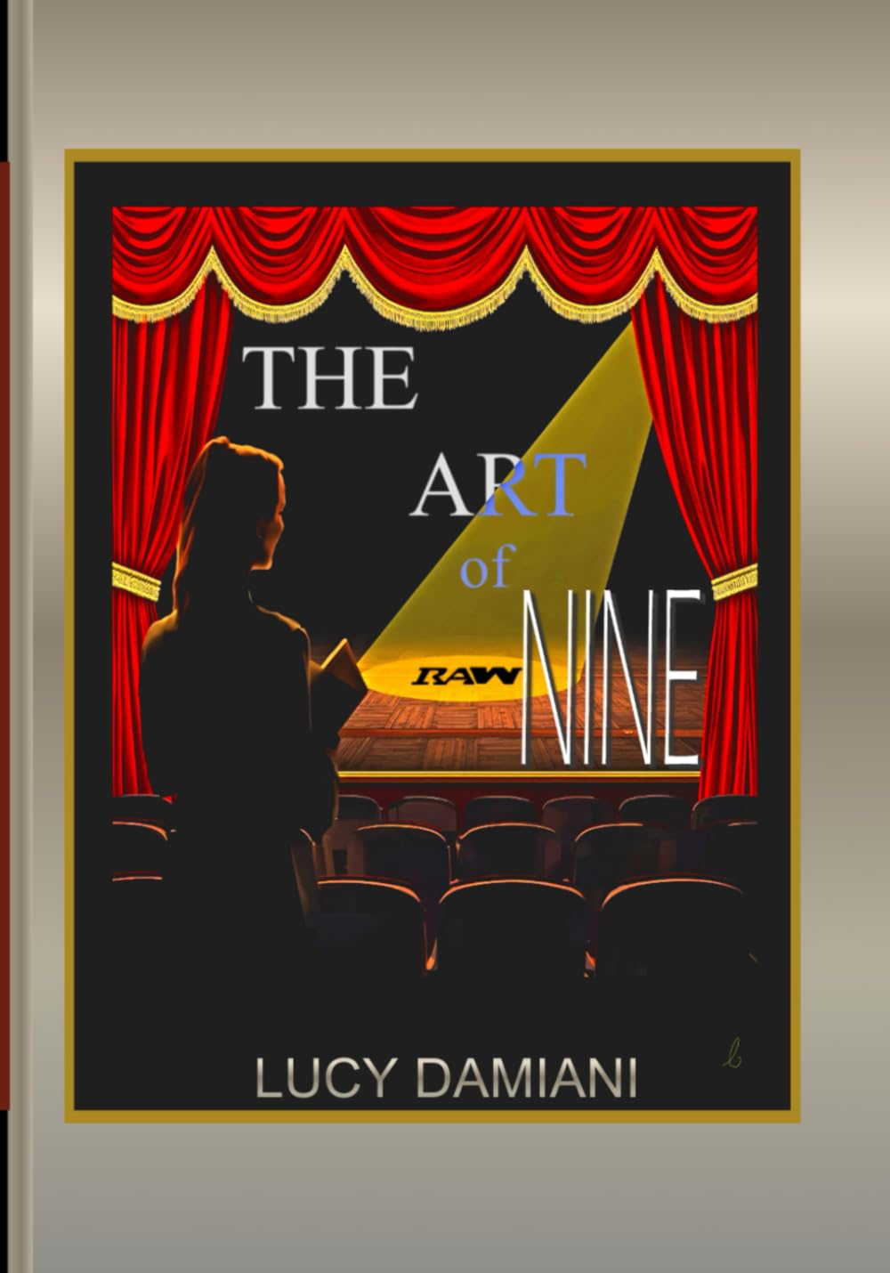 The Art of RAW NINE: Awakening the Nine Primal Frequencies ~The New Art of War for the Age of Light~A Manual and Mirror to Mastery of Frequency ... -Events to Legacies - Resonance to Being)