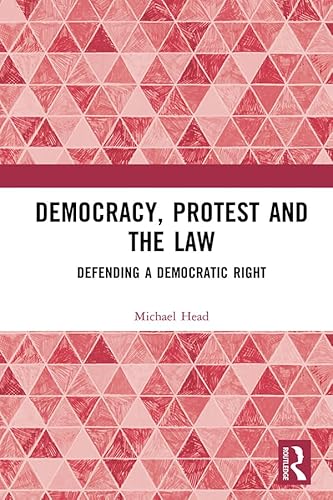 Democracy, Protest and the Law: Defending a Democratic Right (English Edition)