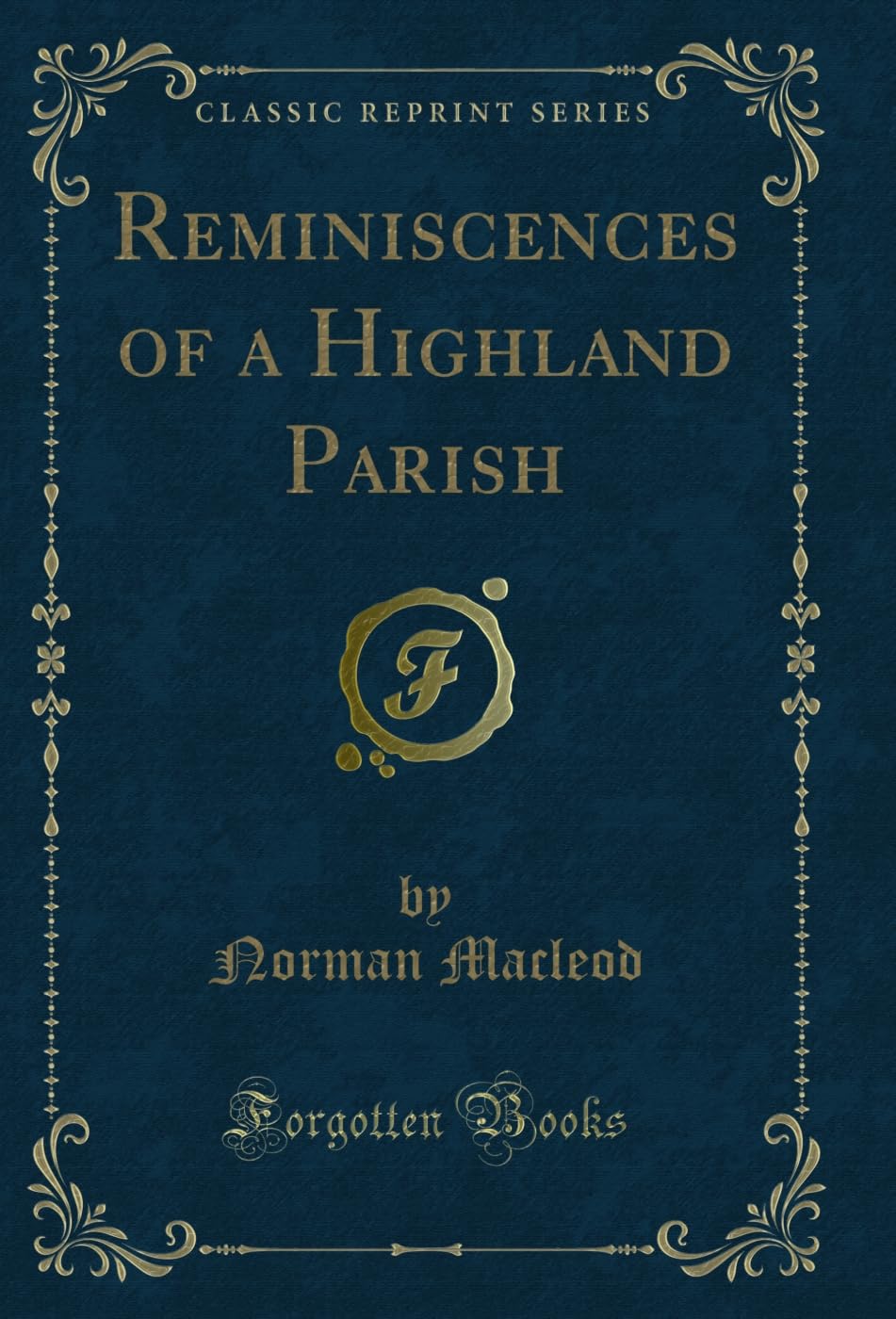 Reminiscences of a Highland Parish (Classic Reprint)