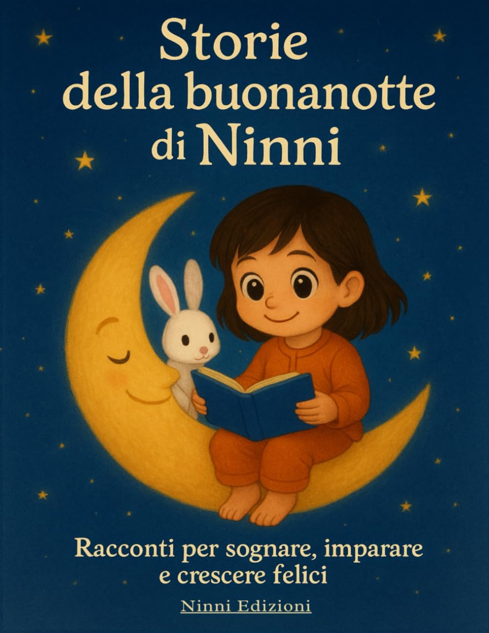 Le storie della buonanotte di Ninni: 30 favole illustrate per bambini 3-7 anni: storie educative per la buonanotte con insegnamenti e illustrazioni a colori