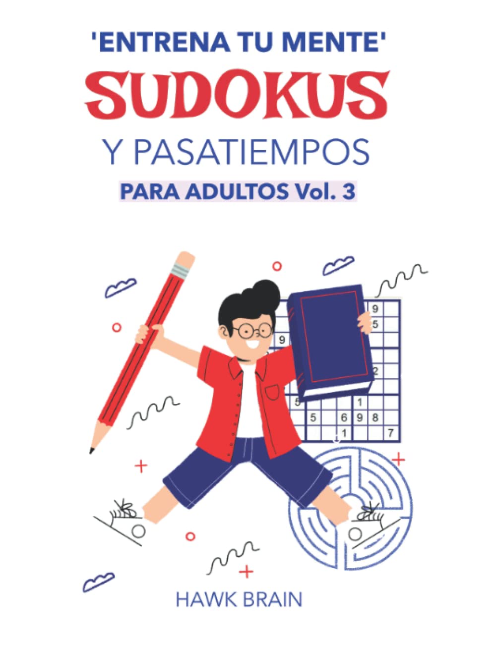 'Entrena tu mente': Vol. 3: SUDOKUS y pasatiempos para adultos